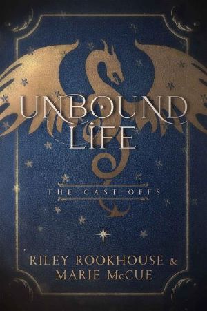 [The Cast-Offs 01] • Unbound Life